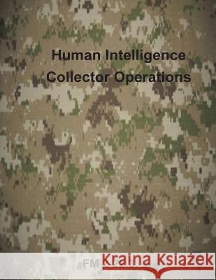 Human Intelligence Collector Operations Department of the Army 9781499291971