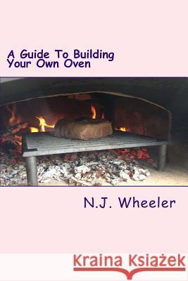 A Guide To Building Your Own Oven Wheeler, N. J. 9781499292244 Createspace