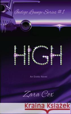 HIGH (The Indigo Lounge Series #1) Cox, Zara 9781499292480 Createspace