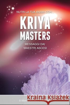 Kriya Masters: Messaggi dai Maestri Ascesi Cassotti, Consuelo 9781499293555