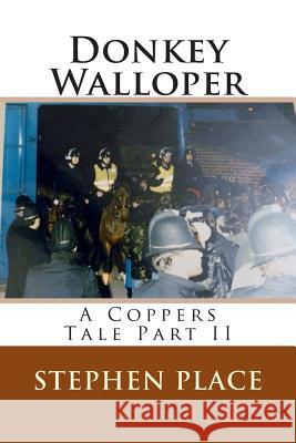 Donkey Walloper: A Coppers Tale Part II MR Stephen Place 9781499293579 Createspace