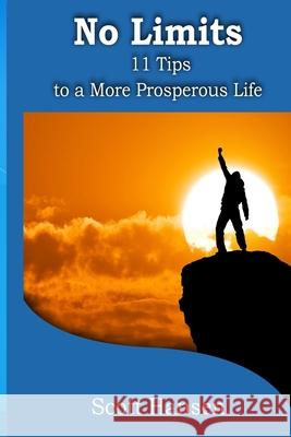 No Limits: 11 Tips to a More Prosperous Life Scott Hansen 9781499294569