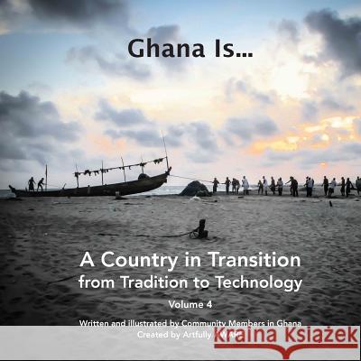 Ghana Is...: A Country in Transition - from Tradition to Technology Wallis, Hilary 9781499294620 Createspace