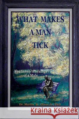 What Makes a Man Tick? the Inner Workings of a Male (Hebrew Version) Dr Martin W. Olive Diane L. Oliver 9781499295405 Createspace