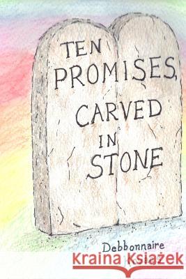 Ten Promises, Carved in Stone Debbonnaire Kovacs 9781499296327