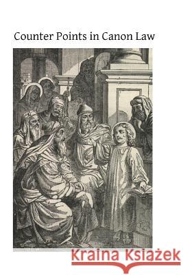 Counter Points in Canon Law Rev S. B. Smith Brother Hermenegil 9781499297720 Createspace