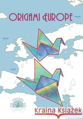 Origami Europe (Black & White Edition): Black and White Edition British Origami Society 9781499298314 Createspace Independent Publishing Platform