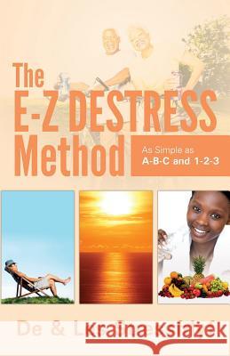 The E-Z Destress Method as simple as ABC and 123 Stressfrlyf, Les 9781499298543 Createspace