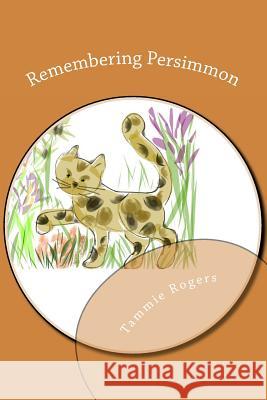 Remembering Persimmon Tammie Rogers 9781499299519 Createspace