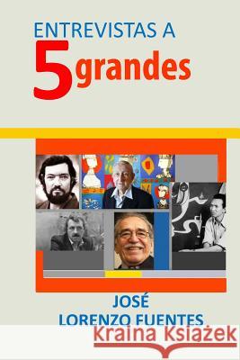 Entrevistas a cinco grandes Lorenzo-Fuentes, Jose 9781499299847 Createspace