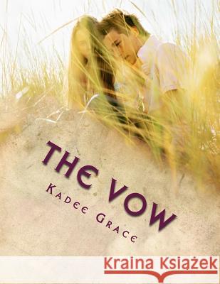 The Vow: Becoming Kadee Grace 9781499299885 Createspace