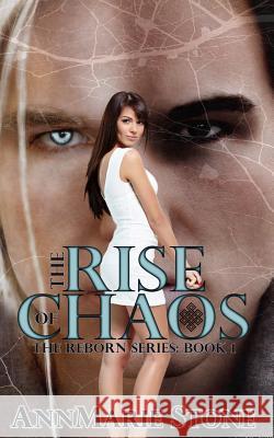 The Rise of Chaos (Reborn, #1) Annmarie Stone Kathryn Riehl No Sweat Graphics by Rachel a. Olson 9781499300475