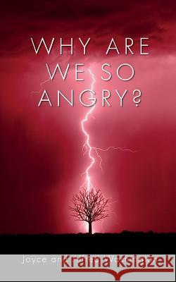 Why are we so Angry? Washington, Joyce and Alfred 9781499303575 Createspace