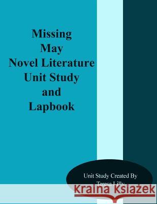 Missing May Novel Literature Unit Study and Lapbook Teresa Ives Lilly 9781499306972 Createspace