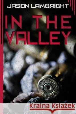 In the Valley Jason Lambright 9781499307061 Createspace