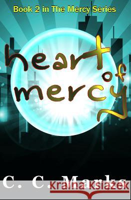 Heart of Mercy C. C. Marks Lfd Designs for Authors 9781499307238 Createspace