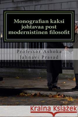 Monografian kaksi johtavaa post modernistinen filosofit Ashoka Jahnavi Prasad 9781499307542 Createspace Independent Publishing Platform