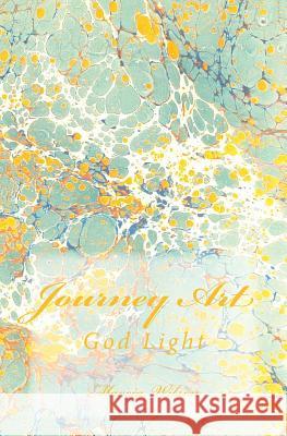 Journey Art: God Light Marcia Wilson 9781499309164