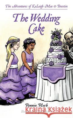 The Wedding Cake Bonnie Black Joe Eckstein 9781499309447