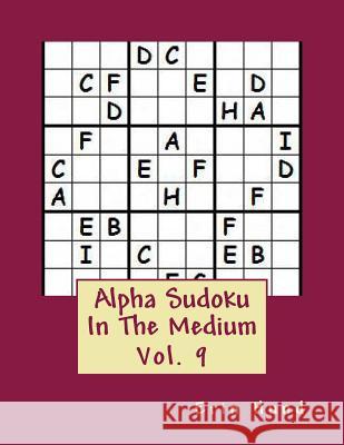 Alpha Sudoku In The Medium Vol. 9 Hund, Erin 9781499310085 Createspace