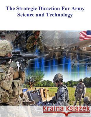 The Strategic Direction For Army Science and Technology Army Science Board 9781499310337 Createspace