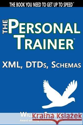 XML, DTDs, Schemas: The Personal Trainer Stanek, William 9781499310962 Createspace