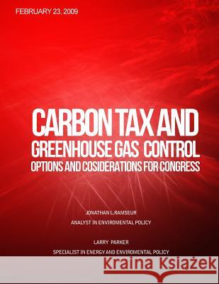 Carbon Tax and Greenhouse Gas Control: Options and Considerations for Congress Congressional Research Service 9781499311372 Createspace