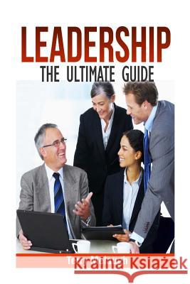 Leadership -The Ultimate Guide Terry Melaugh 9781499311679 Createspace