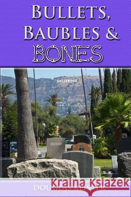 Bullets, Baubles and Bones Douglas Keister 9781499311990