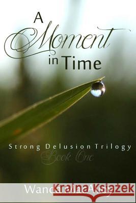 A Moment in Time Wanda MacAvoy 9781499312089 Createspace