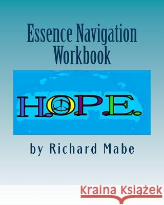 Essence Navigation Workbook Richard E. Mabe 9781499312249 Createspace