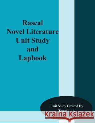 Rascal Novel Literature Unit Study and Lapbook Teresa Ives Lilly 9781499312447 Createspace