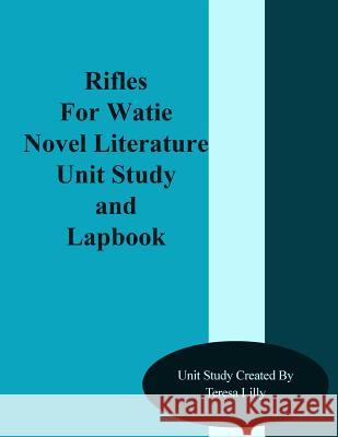 Rifles for Watie Novel Literature Unit Study and Lapbook Teresa Ives Lilly 9781499312669 Createspace
