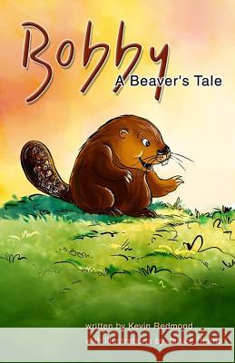 Bobby, A Beaver's Tale Blaine, Janice 9781499312836