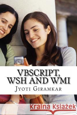 VBScript, WSH and WMI: A beginner's Guide Giramkar, Jyoti 9781499315806