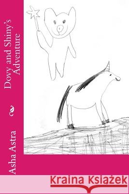 Dovy and Shiny's Adventure Asha Astra 9781499316872 Createspace