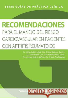 Recomendaciones para el manejo del riesgo cardiovascular en pacientes con artritis reumatoide Guillen Astete, Carlos 9781499317404