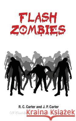 Flash Zombies: (O'Rourke Crime Novels Volume 2) Carter, J. P. 9781499317619 Createspace