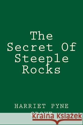 The Secret Of Steeple Rocks Grove, Harriet Pyne 9781499318012 Createspace