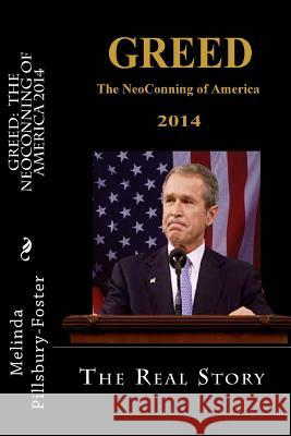 Greed: The NeoConning of America 2014 Melinda Pillsbury-Foster 9781499318081 Createspace Independent Publishing Platform