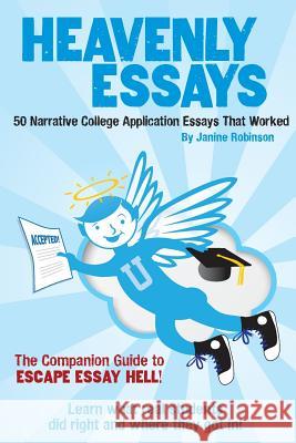 Heavenly Essays: 50 Narrative College Application Essays That Worked Janine W. Robinson 9781499318920 Createspace