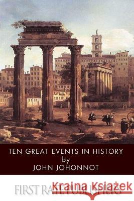 Ten Great Events in History James Johonnot 9781499319705 Createspace