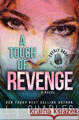 A Touch of Revenge: An Everly Gray Adventure L. J. Charles 9781499320817 Createspace