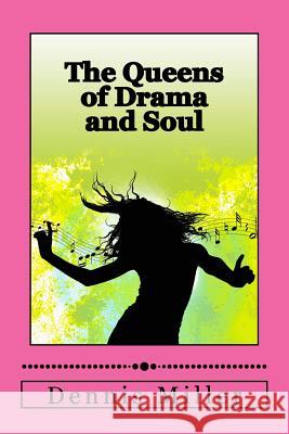 The Queens of Drama and Soul Dennis Miller 9781499322439