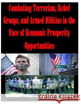 Combating Terrorism, Rebel Groups, and Armed Militias in the Face of Economic Prosperity Opportunities Christopher Douglas 9781499324808
