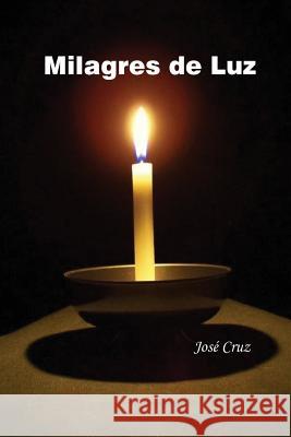 Milagres de Luz: Espiritualidade Jose Cruz 9781499326031 Createspace