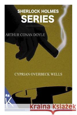 Cyprian Overbeck Wells Arthur Conan Doyle 9781499326208