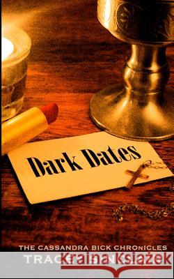 Dark Dates: Cassandra Bick Chronicles Tracey Sinclair 9781499326420