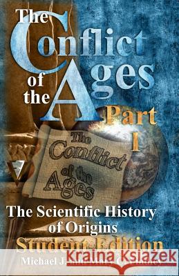 The Conflict of the Ages Student Edition I The Scientific History of Origins Findley, Mary C. 9781499326574 Createspace