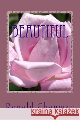 Beautiful: Words of Beauty Poetry Collection Ronald J. Chapman 9781499326673 Createspace